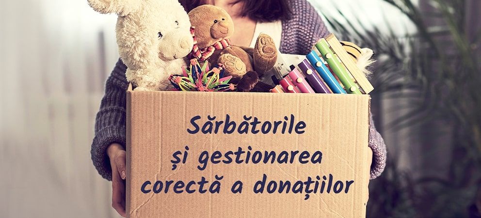 Sărbătorile și gestionarea corectă a donațiilor