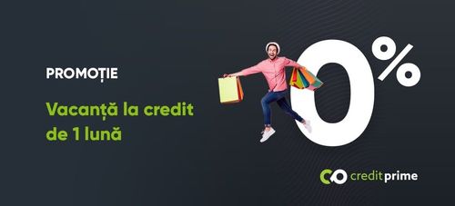 Promoție ”Vacanță la credit de 1 lună” - partea 2